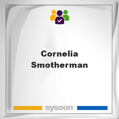 Cornelia Smotherman, Cornelia Smotherman, member