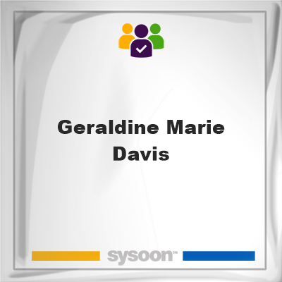 Geraldine Marie Davis, memberGeraldine Marie Davis on Sysoon