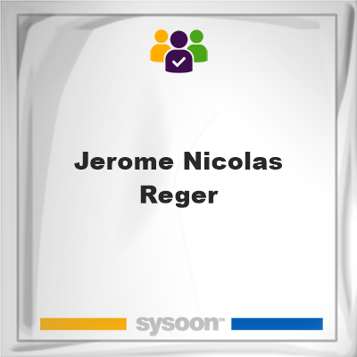 Jerome Nicolas Reger, memberJerome Nicolas Reger on Sysoon