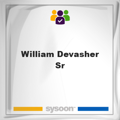 William Devasher Sr, memberWilliam Devasher Sr on Sysoon