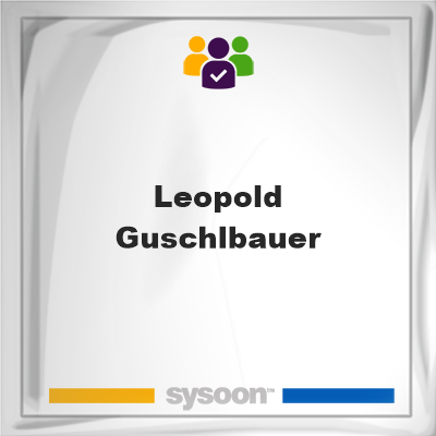 Leopold Guschlbauer, Leopold Guschlbauer, member