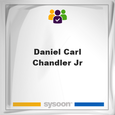 Daniel Carl Chandler Jr., Daniel Carl Chandler Jr., member