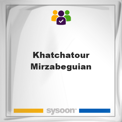 Khatchatour Mirzabeguian, Khatchatour Mirzabeguian, member