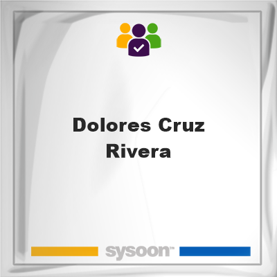 Dolores Cruz-Rivera, memberDolores Cruz-Rivera on Sysoon
