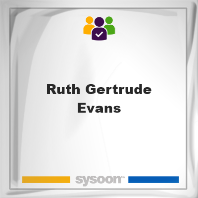 Ruth Gertrude Evans on Sysoon