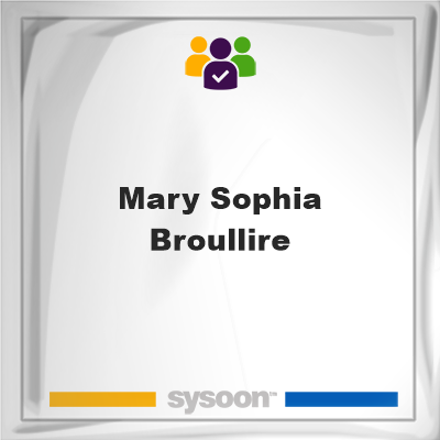 Mary Sophia Broullire, Mary Sophia Broullire, member