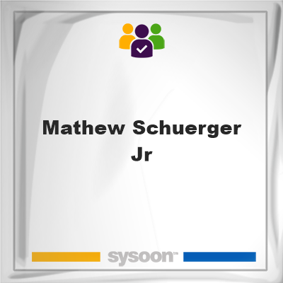 Mathew Schuerger Jr, Mathew Schuerger Jr, member