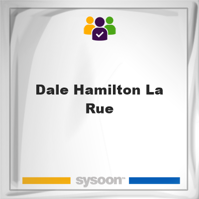 Dale Hamilton La Rue, Dale Hamilton La Rue, member