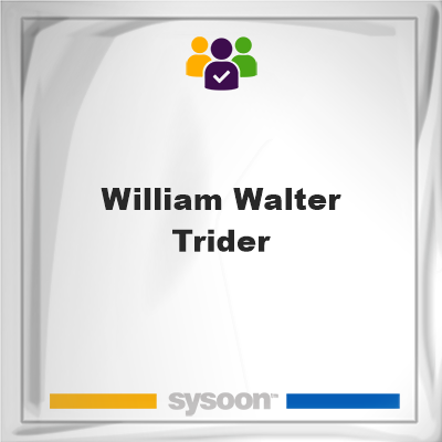 William Walter Trider, William Walter Trider, member