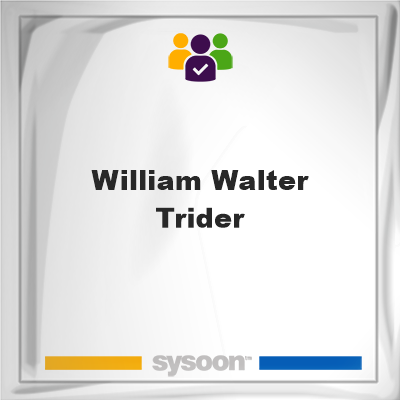 William Walter Trider, memberWilliam Walter Trider on Sysoon
