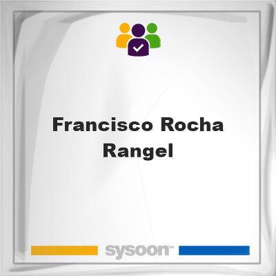 Francisco Rocha Rangel on Sysoon