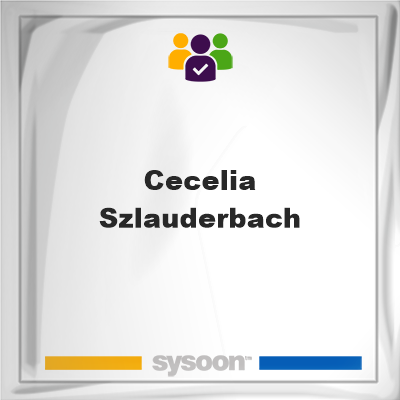 Cecelia Szlauderbach, Cecelia Szlauderbach, member