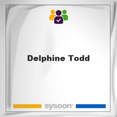 Delphine Todd, Delphine Todd, member