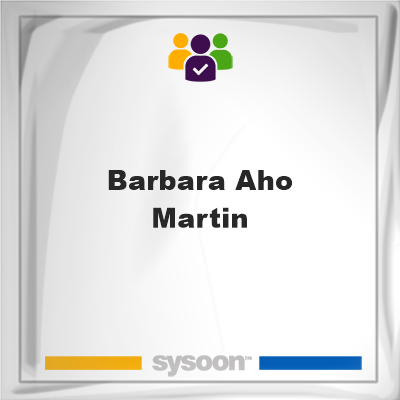 Barbara Aho Martin, memberBarbara Aho Martin on Sysoon