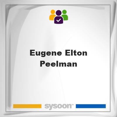 Eugene Elton Peelman on Sysoon