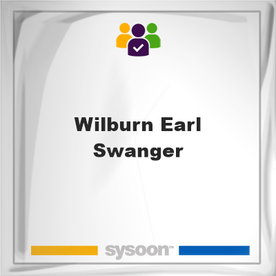 Wilburn Earl Swanger, Wilburn Earl Swanger, member