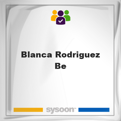 Blanca Rodriguez-Be, memberBlanca Rodriguez-Be on Sysoon