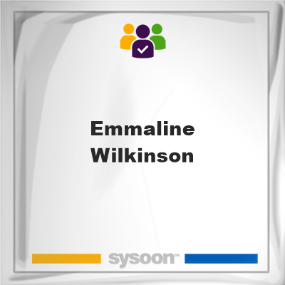 Emmaline Wilkinson, memberEmmaline Wilkinson on Sysoon