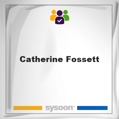 Catherine Fossett, Catherine Fossett, member