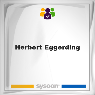 Herbert Eggerding, Herbert Eggerding, member