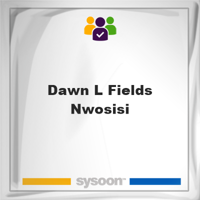 Dawn L. Fields-Nwosisi on Sysoon