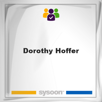 Dorothy Hoffer, Dorothy Hoffer, member