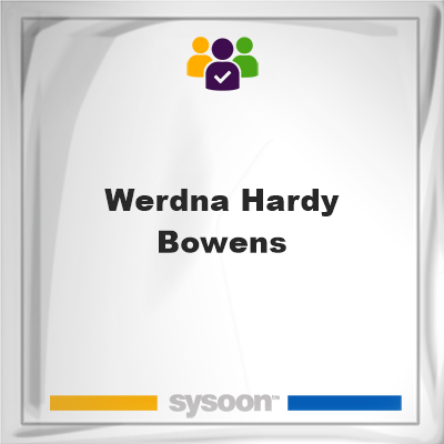 Werdna Hardy Bowens on Sysoon