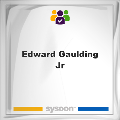 Edward Gaulding Jr, Edward Gaulding Jr, member