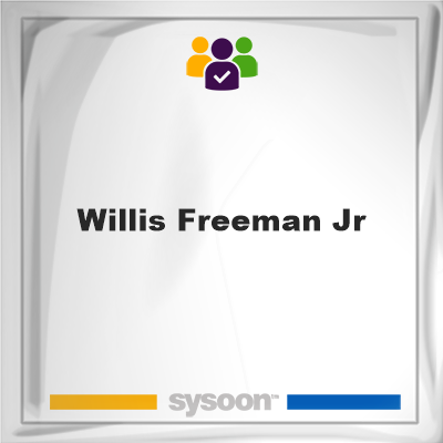 Willis Freeman Jr, Sysoon images Willis Freeman Jr, Willis Freeman Jr, member