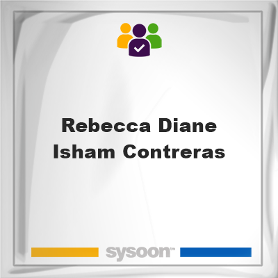 Rebecca Diane Isham Contreras on Sysoon
