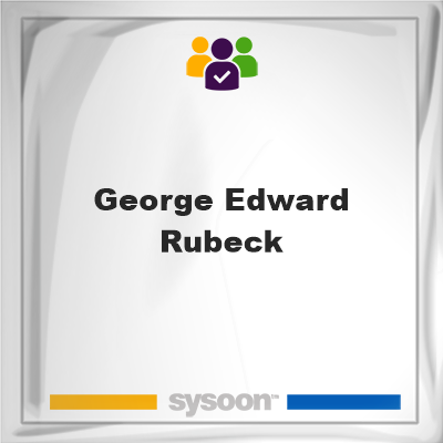 George Edward Rubeck, George Edward Rubeck, member