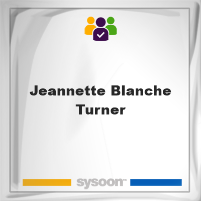 Jeannette Blanche Turner on Sysoon