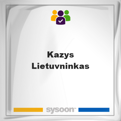 Kazys Lietuvninkas, Kazys Lietuvninkas, member