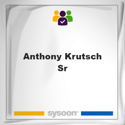 Anthony Krutsch Sr, Anthony Krutsch Sr, member