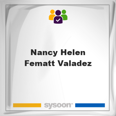 Nancy Helen Fematt Valadez on Sysoon