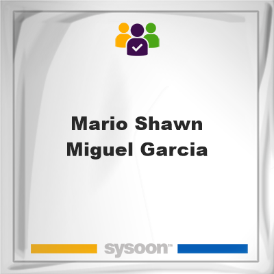 Mario Shawn Miguel Garcia, Mario Shawn Miguel Garcia, member