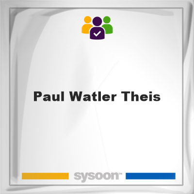 Paul Watler Theis, Paul Watler Theis, member