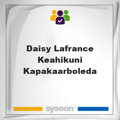 Daisy Lafrance Keahikuni Kapakaarboleda, Daisy Lafrance Keahikuni Kapakaarboleda, member