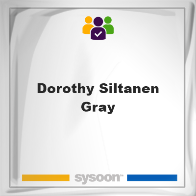 Dorothy Siltanen Gray, Dorothy Siltanen Gray, member