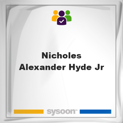 Nicholes Alexander Hyde Jr, Nicholes Alexander Hyde Jr, member