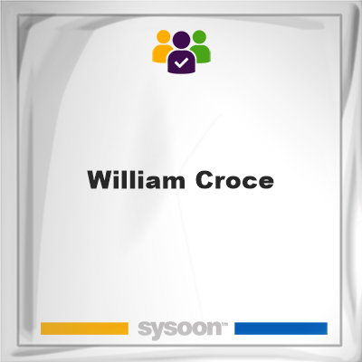 William Croce, William Croce, member