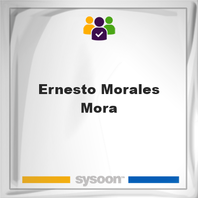 Ernesto Morales-Mora, memberErnesto Morales-Mora on Sysoon