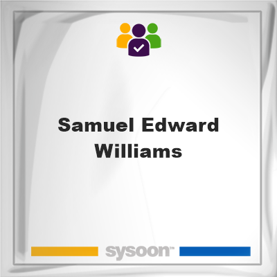 Samuel Edward Williams, memberSamuel Edward Williams on Sysoon