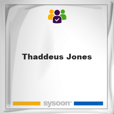 Thaddeus Jones, memberThaddeus Jones on Sysoon