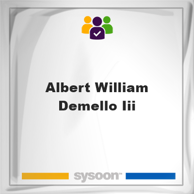 Albert William Demello, III, Albert William Demello, III, member