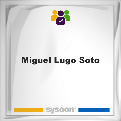 Miguel Lugo-Soto, Miguel Lugo-Soto, member