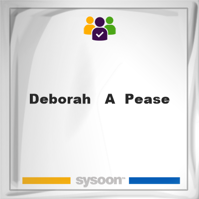 Deborah   A  Pease, memberDeborah   A  Pease on Sysoon
