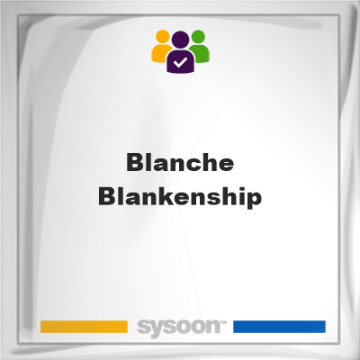 Blanche Blankenship on Sysoon