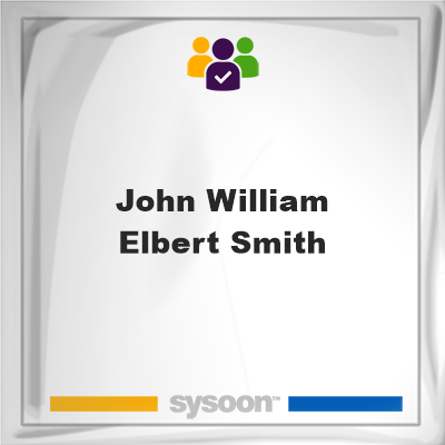 John William Elbert Smith, memberJohn William Elbert Smith on Sysoon