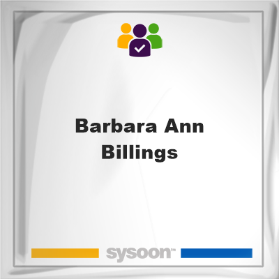 Barbara Ann Billings on Sysoon